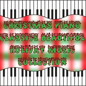 Christmas Piano Classics Beautiful Holiday Music Collection - Christmas Piano Maestro