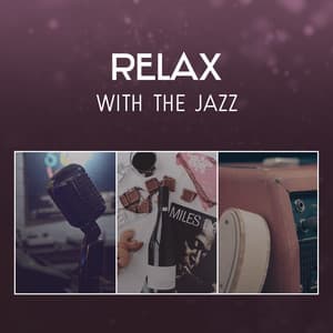 Relax with the Jazz – Smooth Sounds, Happy Time with Closests and Friends, Peace and Love, Perfect Party Mood - Positive Thoughts Masters
