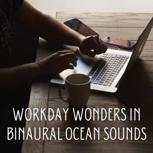 Workday Wonders in Binaural Ocean Sounds - Binaural Beats Solutions