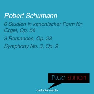 Blue Edition - Schumann: 6 Studien in kanonischer Form für Orgel & Symphony No. 3 - Robert Schumann
