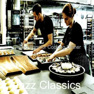 Chilled Bgm for Cooking Dinner - Jazz Classics