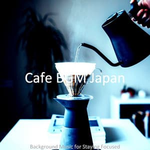 Background Music for Staying Focused - Cafe BGM Japan