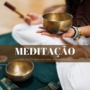 Meditação: Tigelas Do Himalaia Para Uma Mente Zen - Relajante