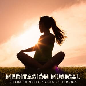 Meditación Musical: Libera Tu Mente y Alma en Armonía - Musica Relajante Specialistas