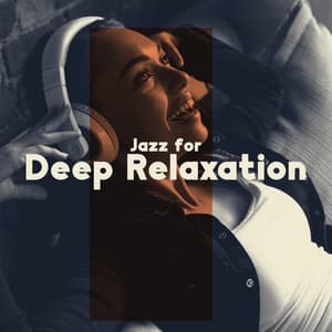 Jazz for Deep Relaxation - Throw Away All Your Thoughts and Lose Yourself in Chillout Music - Chill Jazz Instrumental Music