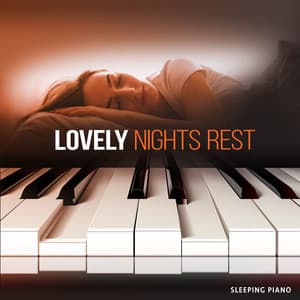Lovely Nights Rest - Sleeping Piano