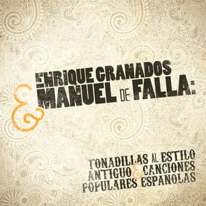Enrique Granados & Manuel De Falla: Tonadillas Al Estilo Antiguo & Canciones Populares Espanolas - Patricia Rozario