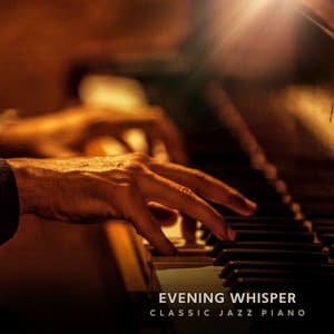 Evening Whisper: Evening Jazz - Classic Jazz Piano
