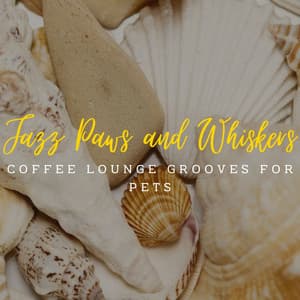 Jazz Paws and Whiskers: Coffee Lounge Grooves for Pets - Classic Jazz Chill