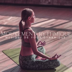 Mouvement rythmique : Musique de yoga dynamique,Sons de guérison de la thérapie ethnique, Détente et Pleine Conscience - Quotidien Yoga Musique Paradis