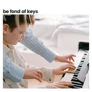 Be Fond of Keys - Piano Music