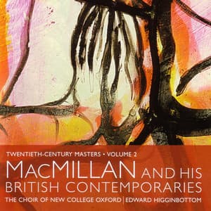 MacMillan and His British Contemporaries - Choir of New College, Oxford