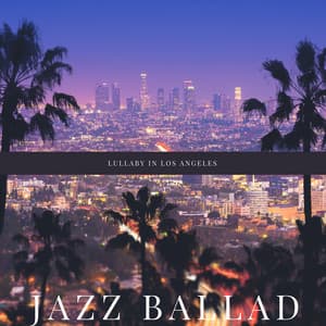Lullaby in Los Angeles - Jazz Ballad