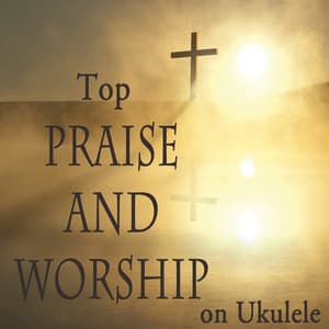 Top Praise and Worship on Ukulele - Matt Carlson