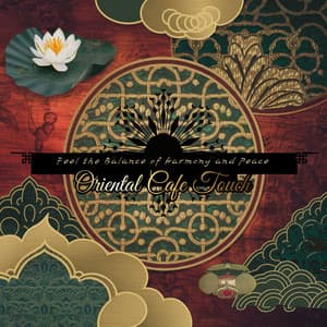 Feel the Balance of Harmony and Peace - Oriental Cafe Touch