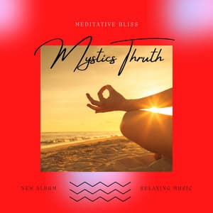 Mystics Truth - Meditative Bliss