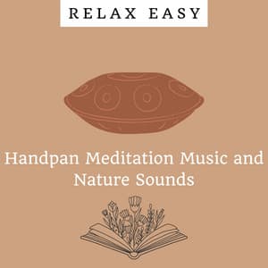 Handpan Meditation Music and Nature Sounds - Relax Easy
