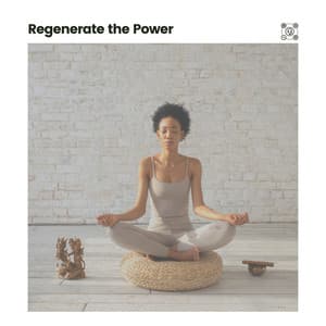Regenerate the Power - Calm Music Zone