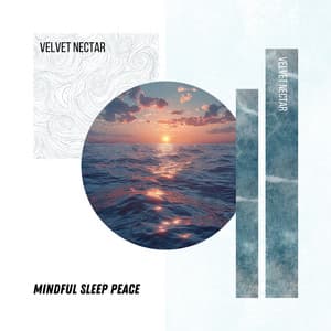 Mindful Sleep Peace - Velvet Nectar