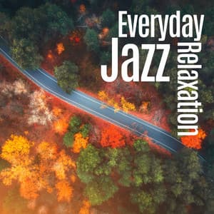 Everyday Jazz Relaxation: Soothing Jazz Melodies for Resting and Doing Daily Chores - Instrumental Jazz Music Guys