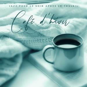Jazz pour le soir aprés le travail: Café d'hiver, Musique d'ascenseur, Jazz d'autoroute, Bonne ambiance d'aéroport, Meilleure liste de lecture piano 2021 - Musique de Piano de Détente