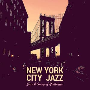 Jazz & Swing of Yesteryear - New York City Jazz