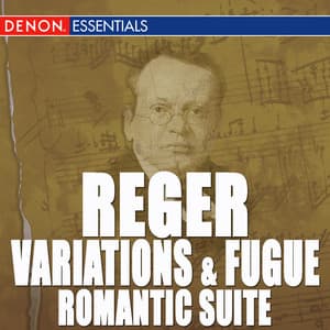Reger: Variations and Fugue, Op. 132 - Romantic Suite - Works for Organ - Max Reger