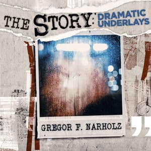 The Story - Dramatic Underlays - Gregor F. Narholz
