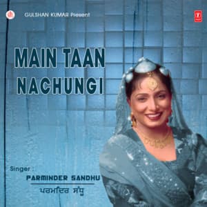 Main Taan Nachungi - Parminder Sandhu