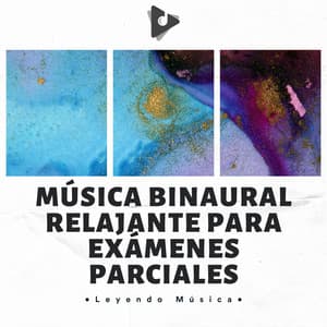 Música Binaural Relajante Para Exámenes Parciales - Leyendo Música