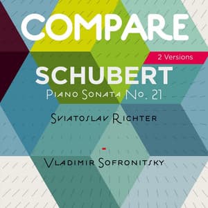 Schubert: Piano Sonata No. 21, D. 960, Sviatoslav Richter vs. Vladimir Sofronitsky - Franz Schubert