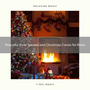 Peaceful River Sounds and Christmas Carols for Relax - Aquagirl