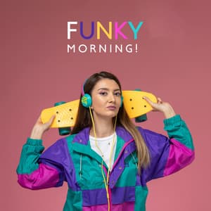 Funky Morning! Funk Jazz To Wake Up With A Smile - Vibrant Day