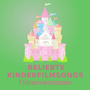 Beliebte Kinderfilmsongs - Kinderlieder Flötenensemble