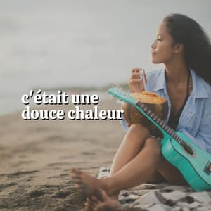 C'était Une Douce Chaleur - Bruit De La Mer