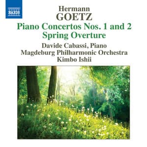 Goetz: Spring Overture and Piano Concertos Nos. 1 & 2 - Hermann Goetz