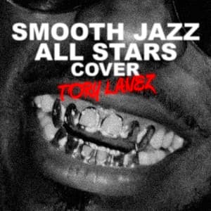 Smooth Jazz All Stars Cover Tory Lanez - Smooth Jazz All Stars