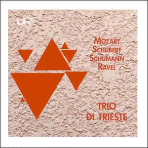 Schubert, Schumann, Mozart & Ravel: Piano Trios - Trio Di Trieste