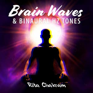 Brain Waves & Binaural Hz Tones - Rita Chakram