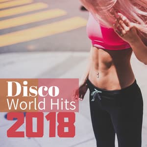 Disco World Hits 2018 - Dance Supermix, Russia Cafè Remix for Workout & Running Motivation - Deep House