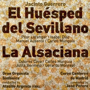 Jacinto Guerrero: El Huésped del Sevillano  , La Alsaciana - Coros Cantores De Madrid