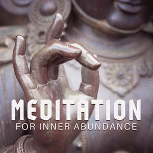 Meditation for Inner Abundance - Deep Buddhist Meditation Music Set