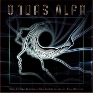 Ondas Alfa: Música de enfoque, Concentración, Música de estudio para aprender y Ondas alfa de fondo - Ondas Alfa