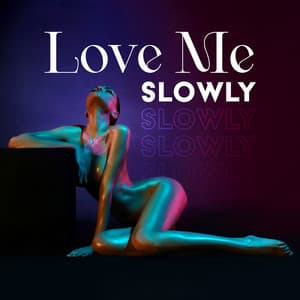 Love Me Slowly: Sensual Lofi - Sexy Chillout Music Cafe