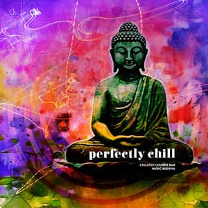 Perfectly Chill - Chillout Lounge Bar Music Buddha