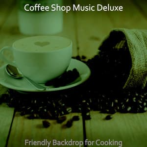 Friendly Backdrop for Cooking - Coffee Shop Music Deluxe