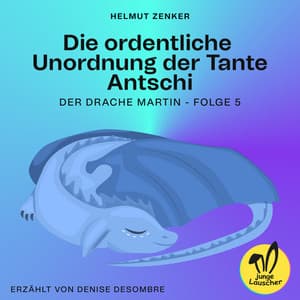 Die ordentliche Unordnung der Tante Antschi - junge Lauscher