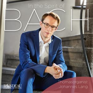 Thomasorganist Johannes Lang: In the Spirit of Bach - Johannes Lang