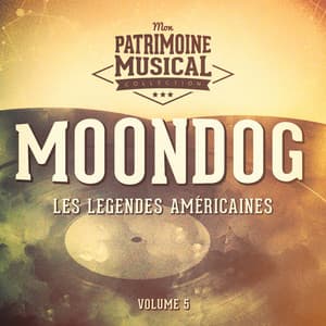 Les Légendes Américaines: Moondog, Vol. 5 - Moondog