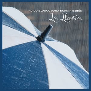 Ruido Blanco Para Dormir Bebés: La Lluvia - Sonidos de lluvia y ruido de fondo